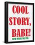 Cool Story Babe 10-null-Framed Poster