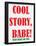 Cool Story Babe 10-null-Framed Poster