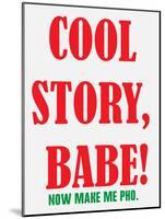 Cool Story Babe 10-null-Mounted Poster