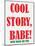 Cool Story Babe 10-null-Mounted Poster