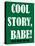 Cool Story Babe 11-null-Stretched Canvas