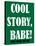 Cool Story Babe 11-null-Stretched Canvas