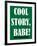 Cool Story Babe 11-null-Framed Poster