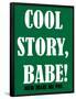 Cool Story Babe 11-null-Framed Poster