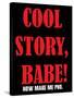 Cool Story Babe 12-null-Stretched Canvas