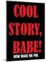 Cool Story Babe 12-null-Mounted Poster