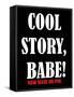 Cool Story Babe 13-null-Framed Stretched Canvas