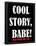 Cool Story Babe 13-null-Framed Poster