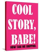 Cool Story Babe 1-null-Stretched Canvas
