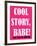 Cool Story Babe 1-null-Framed Poster