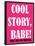 Cool Story Babe 1-null-Framed Poster