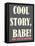 Cool Story Babe 2-null-Framed Stretched Canvas