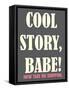 Cool Story Babe 2-null-Framed Stretched Canvas