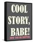 Cool Story Babe 2-null-Framed Stretched Canvas