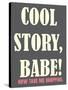 Cool Story Babe 2-null-Stretched Canvas