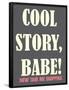 Cool Story Babe 2-null-Framed Poster