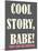 Cool Story Babe 2-null-Mounted Poster