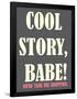 Cool Story Babe 2-null-Framed Poster