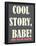Cool Story Babe 2-null-Framed Poster