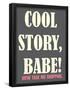 Cool Story Babe 2-null-Framed Poster