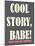 Cool Story Babe 2-null-Mounted Poster