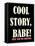 Cool Story Babe 3-null-Framed Stretched Canvas