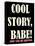 Cool Story Babe 3-null-Stretched Canvas