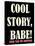 Cool Story Babe 3-null-Stretched Canvas