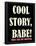 Cool Story Babe 3-null-Framed Poster