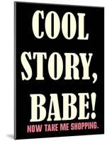 Cool Story Babe 3-null-Mounted Poster