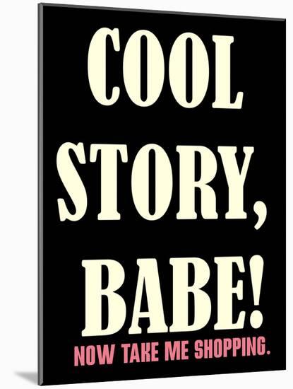 Cool Story Babe 3-null-Mounted Poster