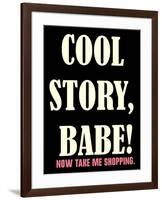 Cool Story Babe 3-null-Framed Poster