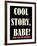 Cool Story Babe 3-null-Framed Poster