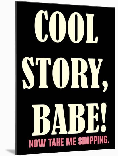 Cool Story Babe 3-null-Mounted Poster