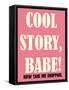 Cool Story Babe 4-null-Framed Stretched Canvas