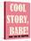 Cool Story Babe 4-null-Stretched Canvas