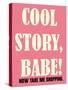 Cool Story Babe 4-null-Stretched Canvas