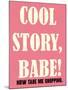 Cool Story Babe 4-null-Mounted Poster