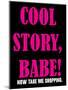 Cool Story Babe 6-null-Mounted Poster