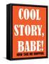 Cool Story Babe 7-null-Framed Stretched Canvas