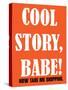Cool Story Babe 7-null-Stretched Canvas