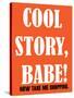 Cool Story Babe 7-null-Stretched Canvas