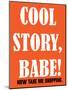 Cool Story Babe 7-null-Mounted Poster