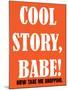 Cool Story Babe 7-null-Mounted Poster