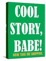 Cool Story Babe 8-null-Stretched Canvas