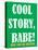 Cool Story Babe 8-null-Stretched Canvas