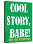 Cool Story Babe 8-null-Stretched Canvas