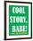 Cool Story Babe 8-null-Framed Poster