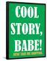 Cool Story Babe 8-null-Framed Poster