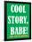 Cool Story Babe 8-null-Framed Poster